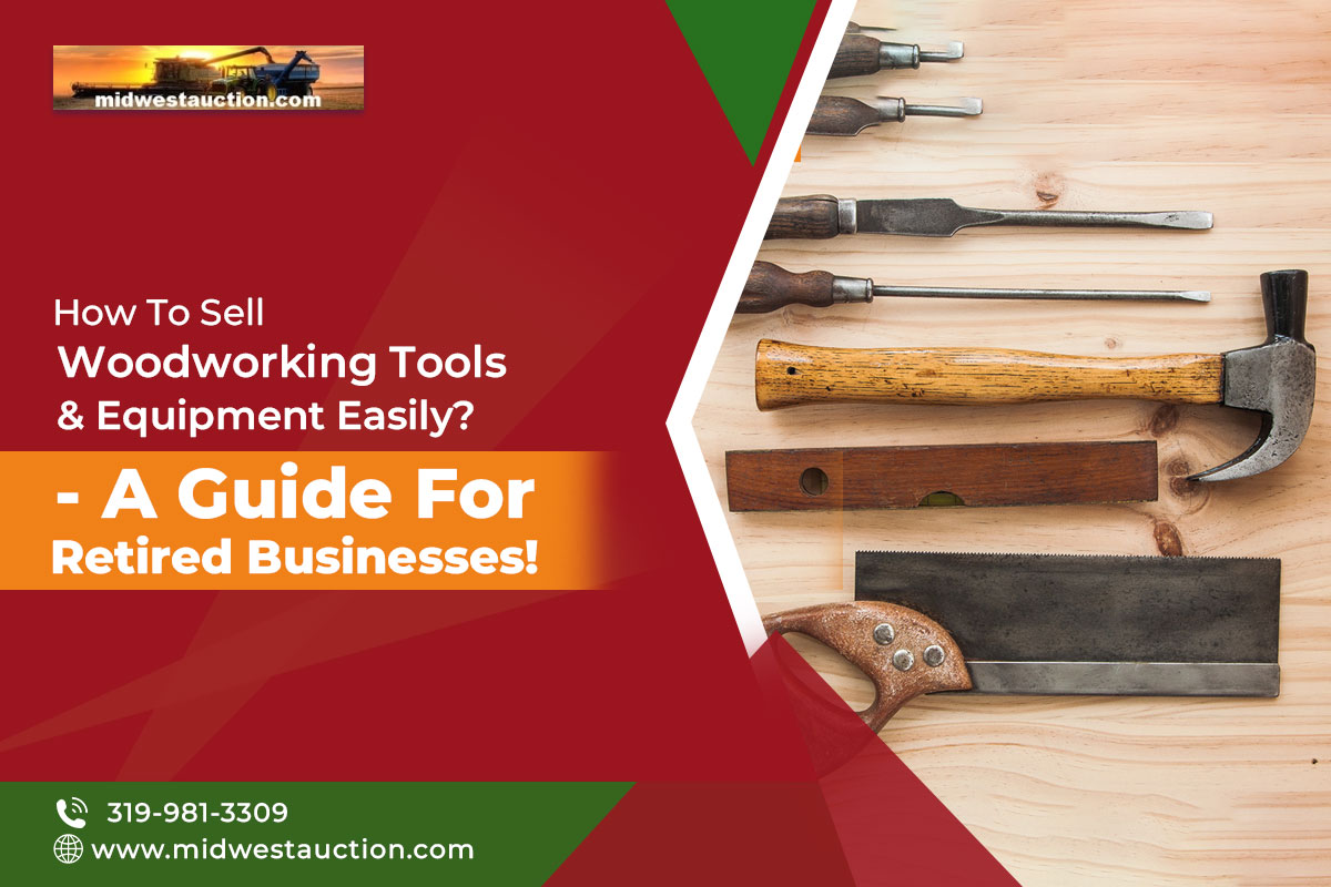 How To Sell Woodworking Tools & Equipment Easily - A Guide For Retired Businesses!